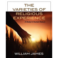 The Varieties Of Religious Experience: A Study In Human Nature