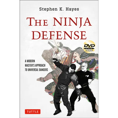 The Ninja Defense: A Modern Master's Approach to Universal Dangers (Includes DVD) [With DVD]