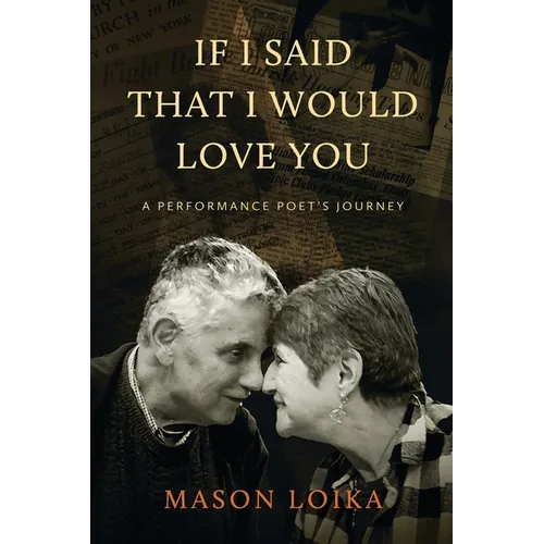 If I Said That I Would Love You: A Performance Poet's Journey