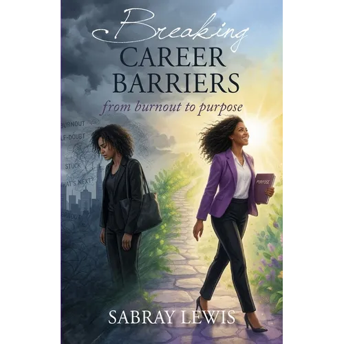 Breaking Career Barriers: From Burnout to Purpose
