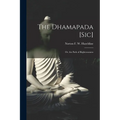 The Dhamapada [Sic]: Or, the Path of Righteousness