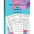 multiplication and division workbook: Worksheets Full of Practice Drills. Facts and Exercises on Multiplying and Dividing