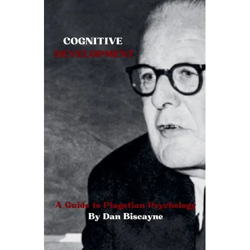 Cognitive Development: A Guide to Piagetian Psychology