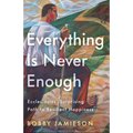 Everything Is Never Enough: Ecclesiastes' Surprising Path to Resilient Happiness
