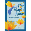 The Magic Knot and other tangles!: A making tale comedy starring Pine Cone and Pepper Pot and the lovely Tiptoes Lightly
