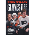 Gloves Off: Mostly True Stories from My Life in Hockey
