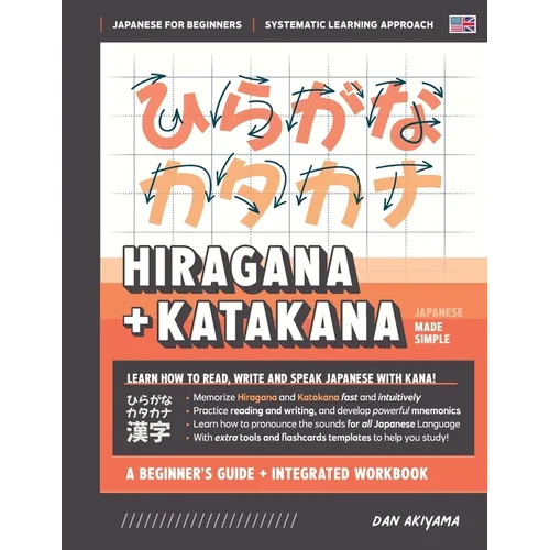 Learning Hiragana and Katakana - Beginner's Guide and Integrated Workbook Learn how to Read, Write and Speak Japanese: A fast and systematic approach,