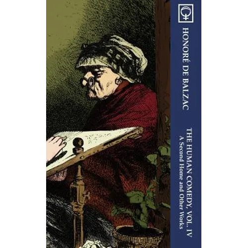 The Human Comedy, Vol. IV: A Second Home and Other Works (Noumena Classics)