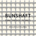 Gordon Bunshaft: Form Through Technics