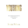 Youthing: Ancient Rejuvenation Practices and the Science of Longevity