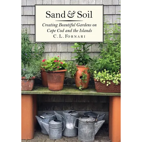 Sand & Soil: Creating Beautiful Gardens on Cape Cod and the Islands