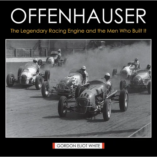 Offenhauser: The Legendary Racing Engine and the Men Who Built It