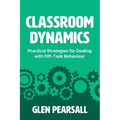 Classroom Dynamics: Practical Strategies for Dealing with Off-Task Behaviour