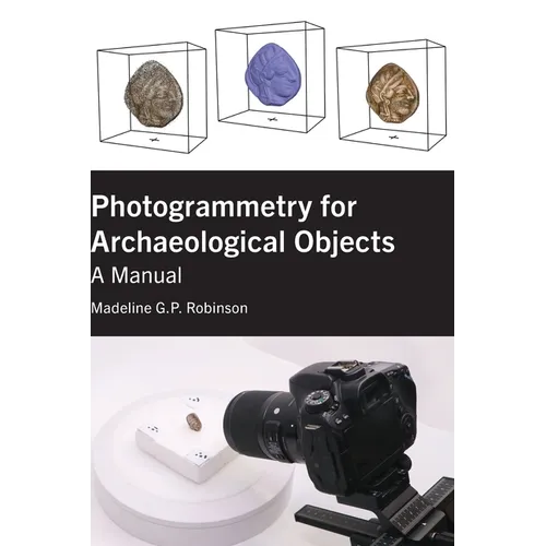 Photogrammetry for Archaeological Objects: A Manual