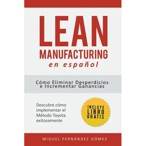 Lean Manufacturing En Español: Cómo eliminar desperdicios e incrementar ganancias