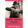 Hands, Wrists, Fingers: Creative Health for Musicians