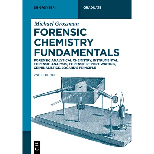 Forensic Chemistry Fundamentals: Forensic Analytical Chemistry, Instrumental Forensic Analysis, Forensic Report Writing, Criminalistics, Locard's Prin