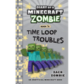 Diary of a Minecraft Zombie Book 36: Time Loop Troubles