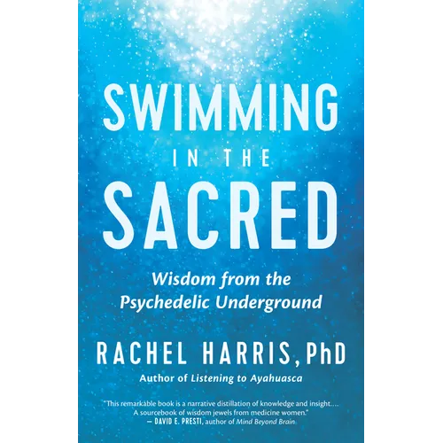 Swimming in the Sacred: Wisdom from the Psychedelic Underground
