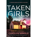 Taken Girls: A completely gripping and addictive crime thriller