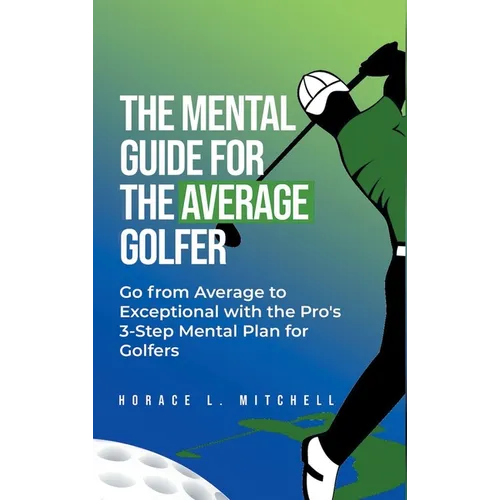 The Mental Guide for the Average Golfer