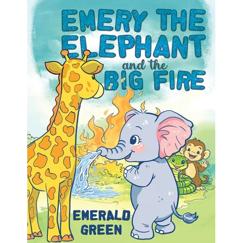 Emery the Elephant and the Big Fire