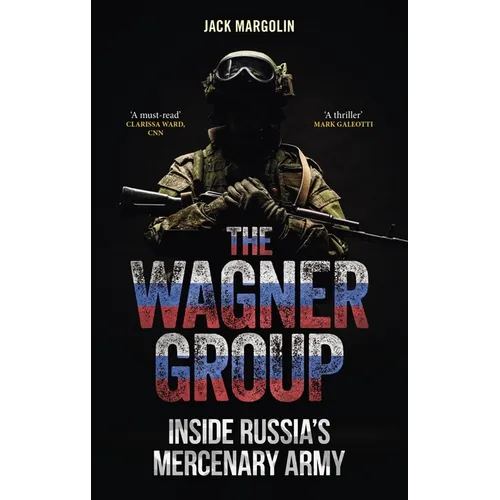 The Wagner Group: Inside Russia's Mercenary Army