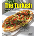The Turkish Home Cook: Experience the Culinary Richness of Turkey - A European Cuisine Cookbook with 100+ Recipes and Stunning Pictures