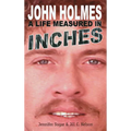 John Holmes: A LIFE MEASURED IN INCHES (NEW 2nd EDITION; Hardback)
