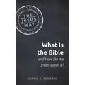 What Is the Bible and How Do We Understand It?