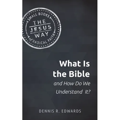 What Is the Bible and How Do We Understand It?