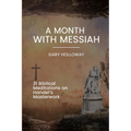 A Month with Messiah: 31 Biblical Meditations on Handel's Masterwork