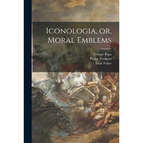 Iconologia, or, Moral Emblems