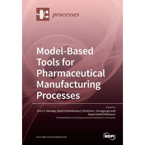 Model-Based Tools for Pharmaceutical Manufacturing Processes