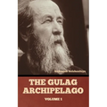 The Gulag Archipelago Volume 1