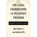 The Legal Foundations of Religious Freedom: Human Rights in the United States and Europe