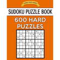 Sudoku Puzzle Book, 600 HARD Puzzles: Single Difficulty Level For No Wasted Puzzles