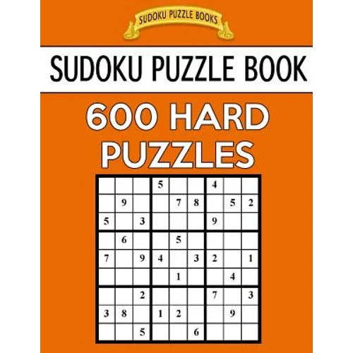 Sudoku Puzzle Book, 600 HARD Puzzles: Single Difficulty Level For No Wasted Puzzles