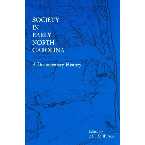 Society in Early North Carolina: A Documentary History