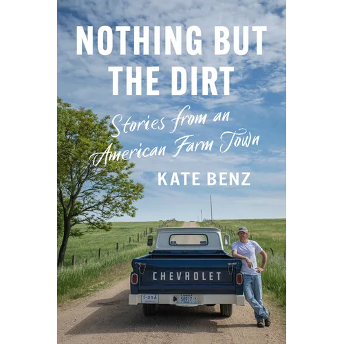 Nothing but the Dirt: Stories from an American Farm Town