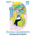 Printernia Nippon: My Squishy Bio-Printed Pet Vol. 1