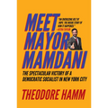 Meet Mayor Mamdani: The Spectacular Victory of a Democratic Socialist in New York City