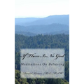 If There Is No God: Meditations On Believing
