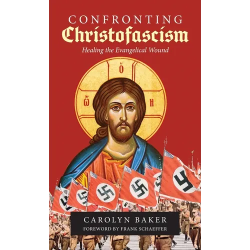 Confronting Christofascism: Healing the Evangelical Wound