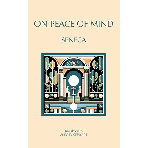 On Peace of Mind: To Serenus