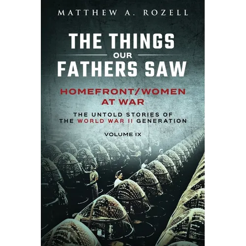 Homefront/Women at War: The Things Our Fathers Saw-Volume IX