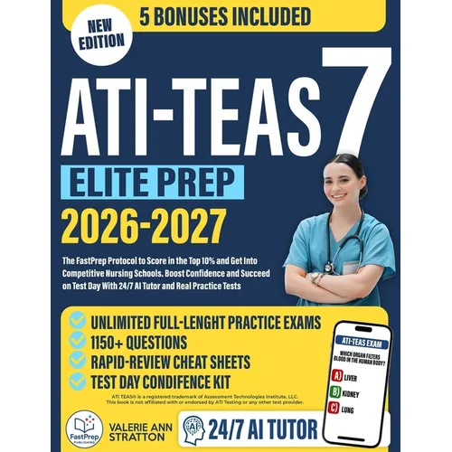 ATI TEAS 7 Elite Prep: The FastPrep Protocol to Score in the Top 10% and Get Into Competitive Nursing Schools. Boost Confidence and Succeed on Test Da