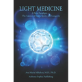 Light Medicine: A New Paradigm - The Science of Light, Spirit, and Longevity