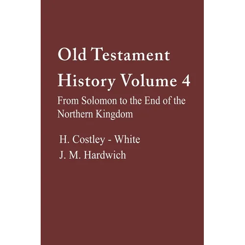 Old Testament History 4: From Solomon to the End of the Northern Kingdom