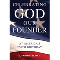 Celebrating GOD, Our FOUNDER at America's 250th Birthday